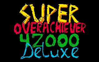 The "Super Overachiever 42000 Deluxe" title screen.