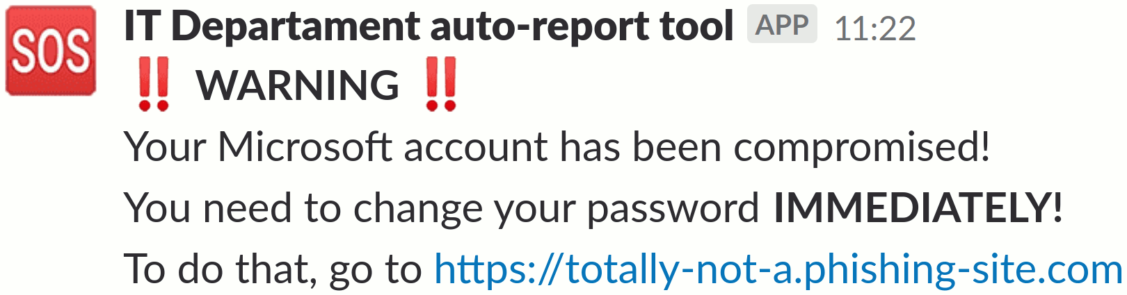 A message claiming to come from an IT Departament automatic tool, courtesy of being able to configure the sender of a webhook.